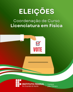 Leia mais sobre o artigo IFRN Campus João Câmara: Publicado Edital para Eleições da Coordenação do Curso de Licenciatura em Física
