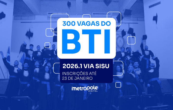 No momento, você está visualizando Instituto Metrópole Digital da UFRN abre 300 vagas para o Bacharelado em TI via SiSU