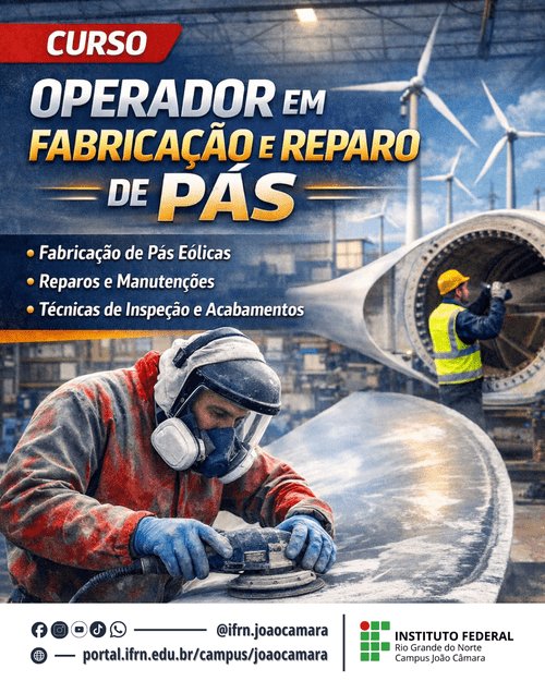 Leia mais sobre o artigo IFRN Campus João Câmara inicia inscrições para curso de Operador em Fabricação e Reparação de Pás de Aerogeradores