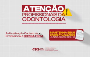 Leia mais sobre o artigo CRO-RN reforça obrigatoriedade da atualização cadastral conforme o Código de Ética Odontológica
