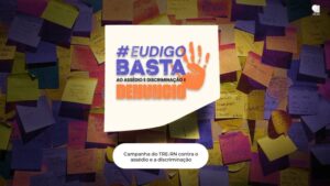 Leia mais sobre o artigo TRE-RN lança campanha 2026 “Eu digo basta e denuncio” contra o assédio e a discriminação