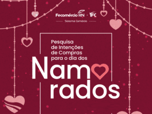 Leia mais sobre o artigo Rio Grande do Norte deve movimentar R$ 340,7 milhões no Dia dos Namorados, aponta Instituto Fecomércio RN